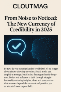 From noise to noticed: The new currency of credibility in 2025."
